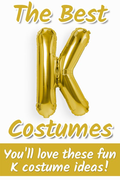 costumes starting with k Letter Costumes Alphabet, K Costume Ideas, Costumes That Start With The Letter A, Dress Up As The Letter Of Your Name, K Halloween Costumes, Costumes Beginning With T, Costumes Beginning With R, Costumes Starting With L, Original Halloween Costumes