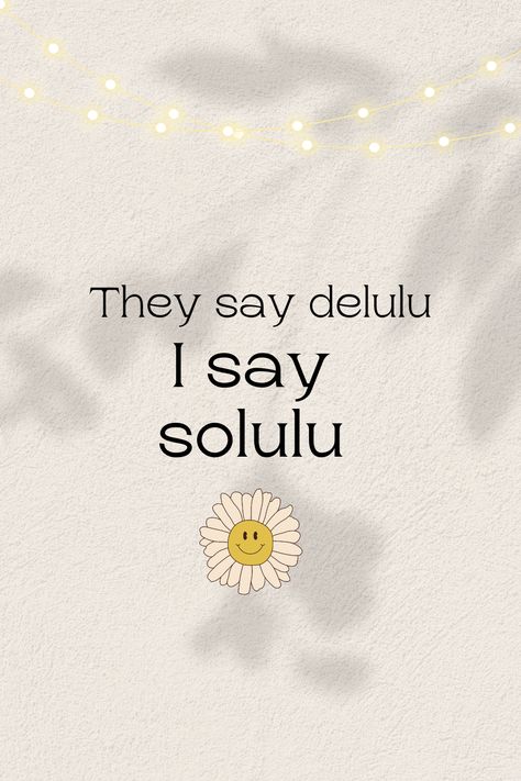 They say delulu, I say solulu put 1$ for my delulus to become true delulubecomsolulu@gmail.com-paypal Delulu Is The Solulu Wallpaper, True Wallpaper, Being Delulu, I Said, Wallpapers, Quick Saves