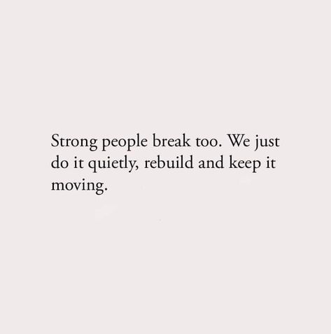 Strong people break too Being Strong For Others Quotes, Need To Take A Break Quotes, Even The Strongest People Need Someone, Even Strong People Need Support, Even Strong People Get Tired, Im Taking A Break Quotes, Take A Break From People Quotes, Strong People Need Help Too Quotes, Even Strong People Break Quotes