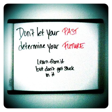 Don't let your past determine your future. Learn from it, but don't get stuck in it. Don't Let, Light Box, Let It Be