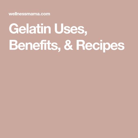 Gelatin Uses, Benefits, & Recipes Benefits Of Gelatin, Homemade Jello, Chewable Vitamins, Homemade Bone Broth, Nourishing Traditions, Thickening Shampoo, Collagen Powder, Skin Nails, Marine Collagen