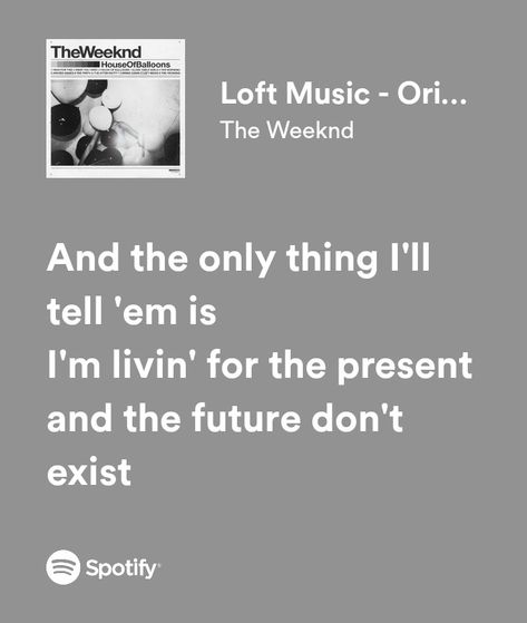 Loft Music The Weeknd, The Weeknd Yearbook Quotes, The Weeknd Tattoo Quotes, The Weeknd Lyrics Tattoo, The Weeknd Spotify Lyrics, The Weekend Lyrics, Xo Quotes, Music The Weeknd, Weeknd Spotify