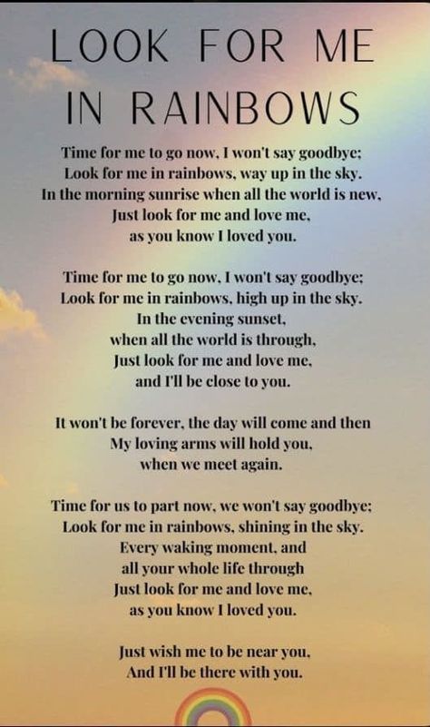 Nana Poems, Look For Me In Rainbows, Celebrate Life Quotes, Remembrance Quotes, Rainbow Quotes, Losing A Loved One Quotes, In Rainbows, In Loving Memory Quotes, Mothers Love Quotes