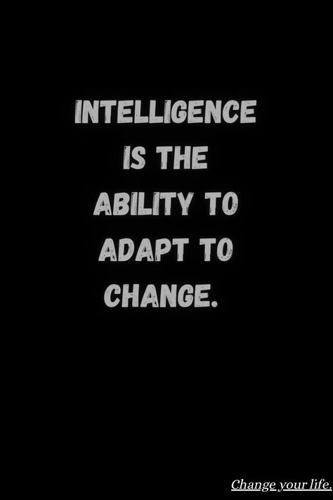 Intelligence Is The Ability To Adapt, Stephen Hawking, Life Advice, Cool Words, You Changed, Writing, Feelings, Quotes