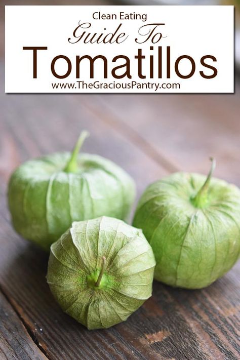 Tomatillo Recipes, Clean Eating Guide, Tomatillo Salsa, Lime Sauce, Green Tomatoes, Garden Recipes, Food Facts, Salsa Verde, Veggie Sides