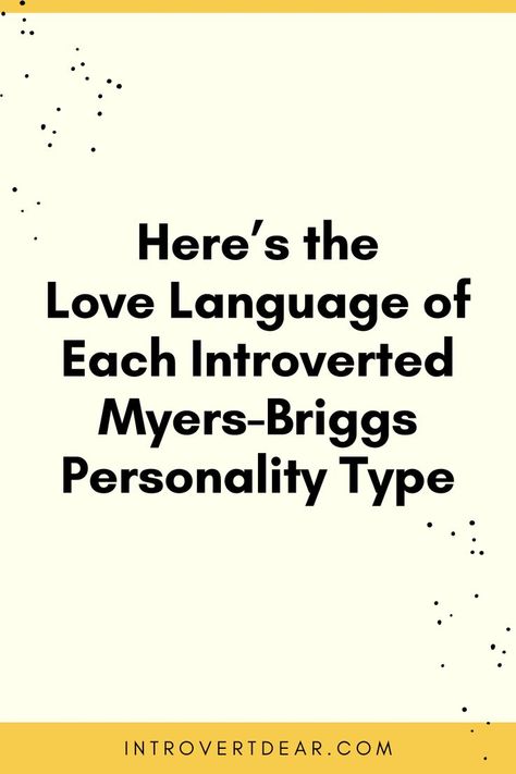 This is how each introverted Myers-Briggs personality type shows and receives love. Myers Briggs Infj, Infp T Personality, Istj Personality, Isfj Personality, Istp Personality, Infp Personality Type, Introvert Personality, Intp Personality Type, Infj Type