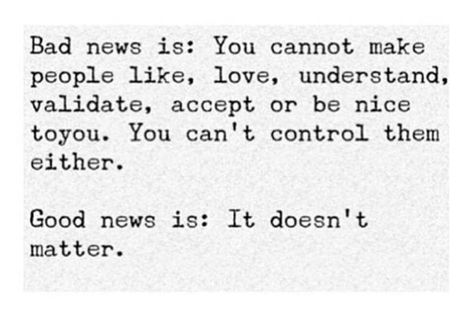 You don't need validation from others Validation From Others, Affirmation Station, Center Of Attention, It Doesnt Matter, Bad News, Good News, Positive Quotes, Affirmations, Quotes