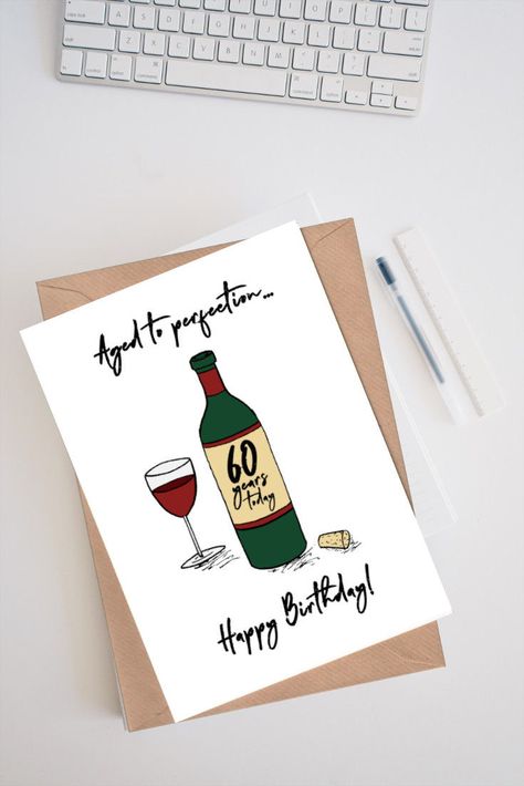 The perfect 60th birthday card for a wine lover! The design features an opened wine bottle with "60 years today" on the label, together with the cork and a filled wine glass. The text reads "Aged to perfection... Happy Birthday!". The illustration was hand drawn then scanned in and enhanced. Birthday Card Wine Theme, Birthday Card 60 Years, 60th Birthday Cards For Men, 60th Birthday Card Ideas, Diy 60th Birthday Card, Card For 60th Birthday, 50th Birthday Card Ideas, Wine Themed Birthday Cards, 60 Birthday Card