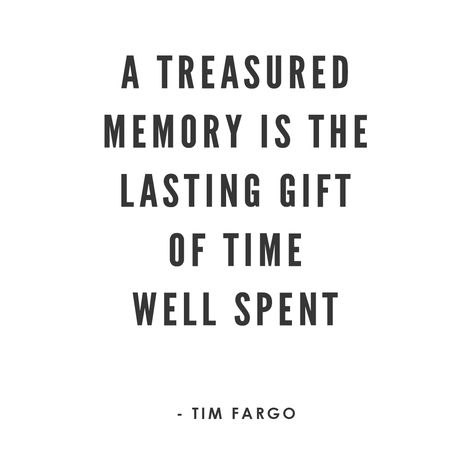 A treasured memory is the lasting gift of time well spent. ~ Tim Fargo Time Is A Gift Quote, Treasured Memories Quotes, The Gift Of Time Quotes, Time Well Spent Quotes, Gift Of Time Quotes, Old Times Quotes, Borrowed Time, Time Well Spent, Times Quotes