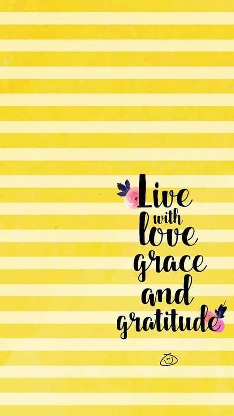 Live with grace and gratitude Live With Love, Grace And Gratitude, Happy Wallpaper, Inspirational Quotes For Women, Heart Warming, Smartphone Wallpaper, 壁紙 かわいい, Bullet Journaling, Live Love