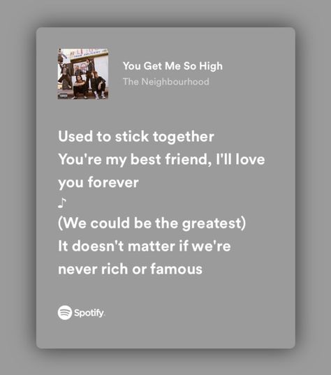 You Get Me So High Lyrics, Hoor Core, You Get Me So High The Neighbourhood, Nbhd Lyrics, Lockscreen Lyrics, You Get Me, Songs That Describe Me, Spotify Lyrics, Teen Life Hacks