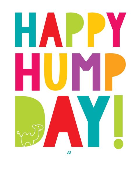 Happy Hump Day! Free Printable personal use only Hump Day Quotes, Wednesday Hump Day, Wednesday Greetings, Hump Day Humor, Wednesday Quotes, Weekday Quotes, Drinking Quotes, Happy Hump Day, Sunday Quotes