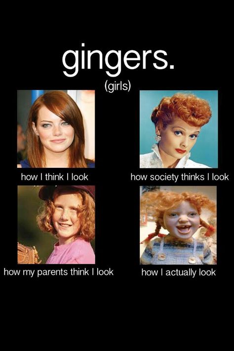 Jokes about gingers never get old Ginger Problems, Ginger Jokes, Funny Girl Memes, Redhead Facts, Redhead Problems, Hair Jokes, Redhead Quotes, Funny Memes About Girls, Red Heads