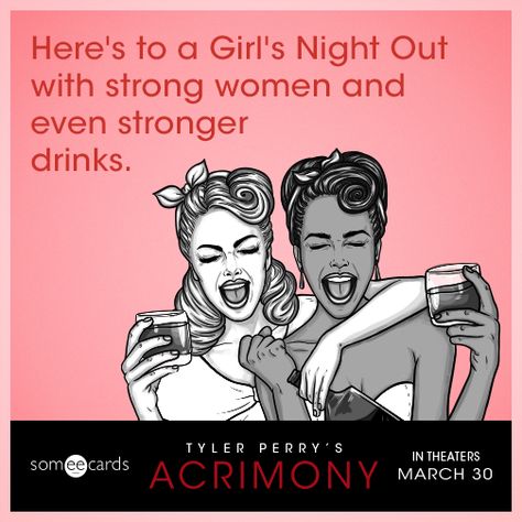 Here's to a Girl's Night Out with strong women and even stronger drinks. | ACRIMONY Ecard Ladies Night Quotes Funny, Girls Night Out Quotes Funny, Girls Night Out Meme, Ladies Night Quotes, Girls Night Out Quotes, Girls Night Quotes, Work Friends Quotes, Antelope Recipes, Night Out Quotes