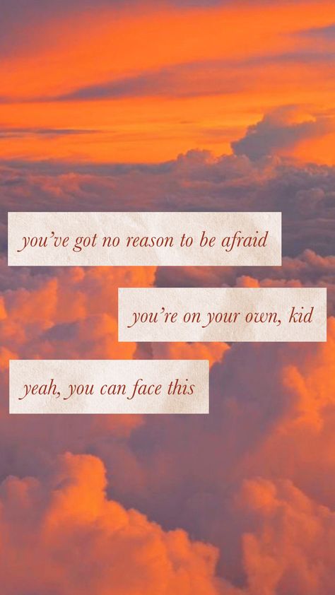 “you’ve got no reason to be afraid, you’re on your own kid, yeah you can face this” - lyrics from taylor swift’s you’re on your own kid Yeah You Can Face This Taylor Swift, You've Got No Reason To Be Afraid, You’ve Got No Reason To Be Afraid Taylor Swift, You're On Your Own Kid Taylor Swift Lyrics, You’re On Your Own Kid Wallpaper, Taylor Swift You're On Your Own Kid, You’re On Your Own Kid Tattoo, You’re On Your Own Kid Taylor Swift Wallpaper, You Are On Your Own Kid Taylor Swift