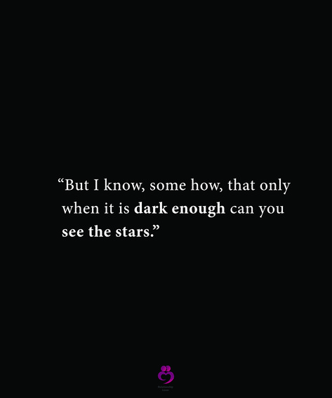 “But I know, somehow, that only when it is dark enough can you see the stars.” #relationshipquotes #womenquotes Only When Its Dark Enough Can You See The Stars, Only When It Is Dark Enough, Star Quotes, Pretty Tattoos For Women, Dark Look, Ink Ideas, Star Tattoos, Pretty Tattoos, Relationship Quotes