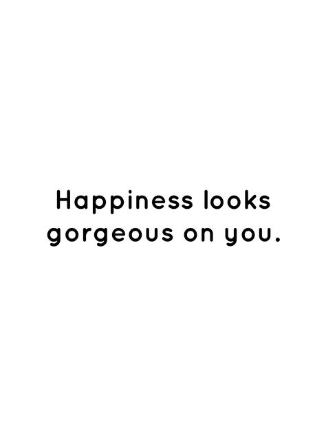 Happiness looks gorgeous on you. Watch Me Glow Up Quotes, Happiness Looks Good On You, Short Empowering Quotes Happy, Country Love Quotes, Short Happy Quotes, Runner Quotes, Expression Quotes, Happy Day Quotes, Happy Quotes Smile