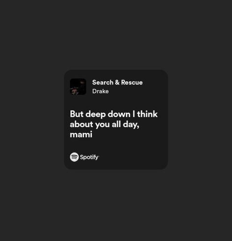 Drake Search And Rescue, Search And Rescue Drake, Drizzy Drake, Drake Quotes, Drake Lyrics, Phone Inspiration, Spotify Lyrics, Mood Songs, I Think Of You