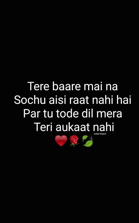 Tere baare mai na  Sochu aisi raat nahi hai  Par tu tode dil mera  Teri aukaat nahi. Song Vilen Ek Raat AsMa Mujeer Vipul Dhankhar, Hindi Captions, Poetry Hindi, Love Poetry Images, Image Poetry, Song Lyric Quotes, Poetry Images, Girl Facts, Me Too Lyrics