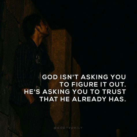 “God isn’t asking you to figure it out. He’s asking you to trust that he already has” (GodTVDaily). #KWMinistries Godly Inspiration, Figure It Out, The Globe, Fictional Characters, Quick Saves