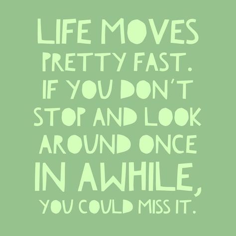 39 Likes, 2 Comments - Breanna Drennan (@badrennan) on Instagram: ““Life moves pretty fast. If you don’t stop and look around once in awhile, you could miss it.” –…” Life Moves Pretty Fast Quote, Fast Quotes, Life Moves Pretty Fast, Matthew Broderick, Instagram Life, Quote Of The Day, Keep Calm Artwork, Quotes, On Instagram