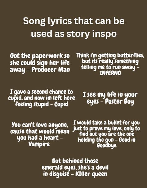 Writing Songs Inspiration Lyrics, Lyrics To Use As Prompts, Lyrics For Prompts, Lyrics That Can Be Used For Prompts, Writing Prompts Song Lyrics, How To Write Lyrics For Beginners, Song Lyrics To Write On Shoes, Songs With Names In The Title, Song Lyric Writing Prompts