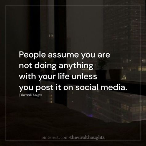 People assume you are not doing anything with your life unless you post it on social media. #socialmedia #lifequotes Social Media Fake Life, Not Posting On Social Media Quotes, I Dont Post Everything On Social Media, Social Media Is Not Real Life, Social Media Isnt Real Life Quotes, Unfriend Quotes, The Urge To Delete Social Media, Stop Posting Your Life On Social Media, You Dont Have To Post Everything On Social Media