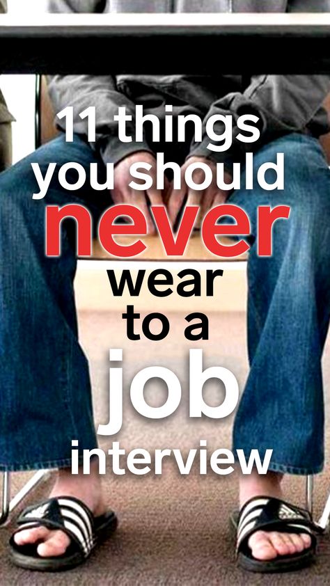 17 things you should never wear to a job interview What To Wear To A Job Interview, Job Interview Men, School Interview Outfit, Job Interview Outfit For Women, Casual Job Interview Outfit, Summer Job Interview Outfit, Medical School Interview Outfit, Summer Interview Outfit, Medical School Interview