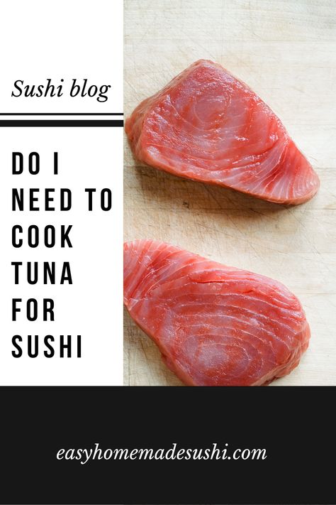 Sushi beginners often wonder ‘do I need to cook tuna for sushi’. Read this article to find the answers to your questions regarding tuna used in sushi. Raw Tuna Sushi Recipes, Tuna Sushi Recipes, Sushi With Tuna, Tuna For Sushi, Baked Sushi Recipe, Easy Homemade Sushi, How To Cook Tuna, Tuna Sushi Rolls, Homemade Sushi Rolls