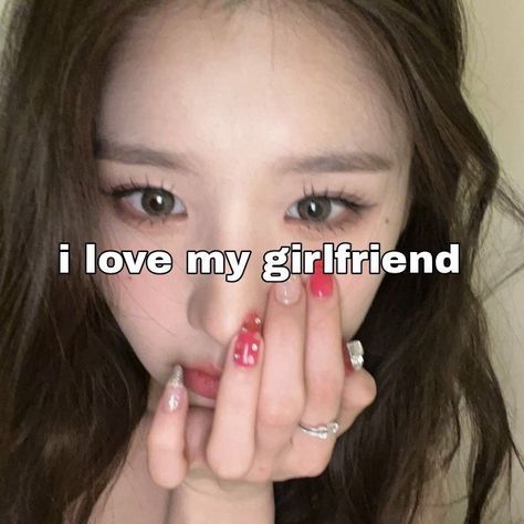 Kpop I Love My Girlfriend, I Love My Gf Kpop, I Love My Girlfriend Template, I Love Me Icon, Girlfriend Kpop, Me And My Girlfriend, Pick Up Line Jokes, Funny Looking Cats, Beautiful Brown Eyes