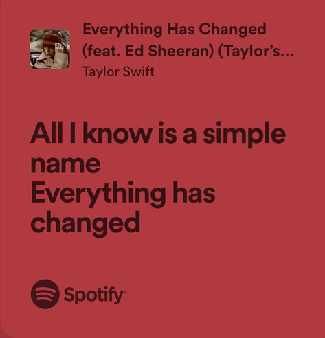 Everything Has Changed Taylor Swift Lyrics, Change Taylor Swift Lyrics, Everything Has Changed Lyrics, Everything Has Changed Taylor Swift, Taylor Swift Red Lyrics, Everything Has Changed, Secret Song, Song Of The Day, Taylor Lyrics