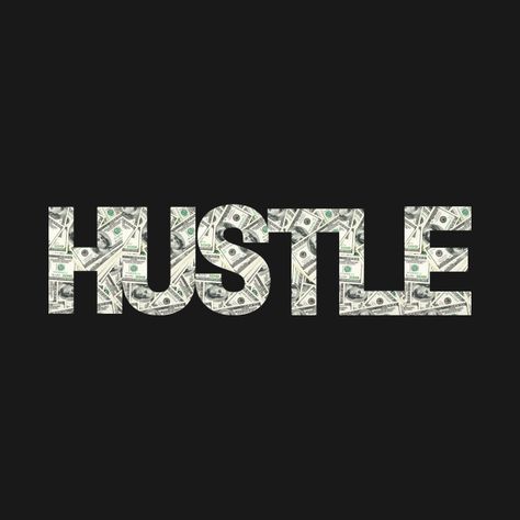 T Shirt Side Hustle, Hustlers Aesthetic, Hustle Typography, Hustle Wallpaper, Hustle Logo, Hustle Aesthetic, Tshirt Slogan, Business Owner Aesthetic, Attitude Logo