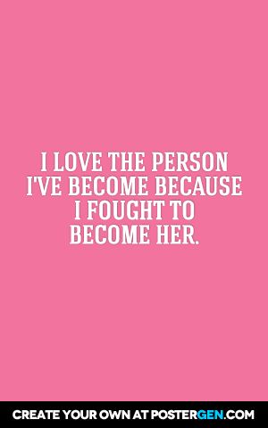 I love the person i've become because i fought to become her. Generations Quotes, So Proud, Self Esteem, Best Quotes, Healthy Living, I Love, Health, Quotes, Quick Saves