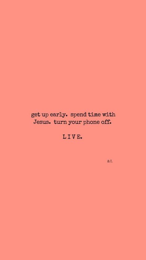 Get up early. Spend time with Jesus. Turn off your phone. LIVE. Turn Off Your Phone Wallpaper, Turn Off Your Phone, Get Off Your Phone, Godly Inspiration, 2023 Goals, Get Up Early, Hipster Background, Phone Backgrounds Quotes, Christian Board