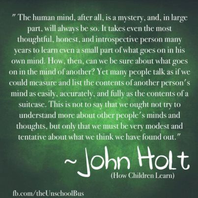 John Holt John Holt, Homeschool Quotes, Alternative Education, Early Childhood Learning, Life Learning, Homeschool Life, Learning Quotes, Unschooling, Words Worth