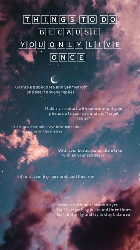 Random Spontaneous Things To Do, Crazy Things To Do Because You Only Live Once, Spontanious Things To Do Because You Only Live Once, Illegal Things To Do Bucket Lists, Spontaneous Things To Do Cause You Only Live Once, Things To Do Cause You Only Live Once, Things To Do When You’re Bored During The Summer, Summer Checklist, Funny Mind Tricks