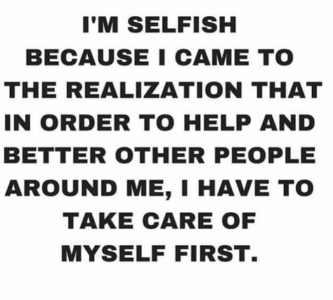 I am selfish Am I Selfish, I Am Selfish, Selfish Quotes, Typed Quotes, Have A Great Sunday, Im Selfish, Mental Health Resources, Keep It Real, Take Care Of Me