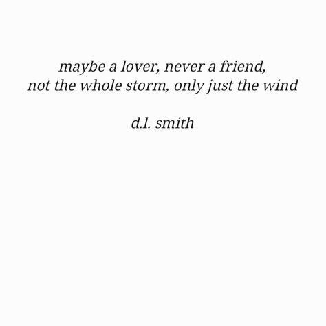 @dlsmithpoetry #dlsmithpoetry #poem #igpoem #poet #poetrycommunity #poetsofinstagram #writingcommunity #peoplescreatives #neverwere #nodoubt #notfriends #wind #gonewiththewind #blown #away #bye #loveless #halfheart #notwhole #storm #not #enough #nolove #quotes #potd Wind Aesthetic Quotes, Quotes About Wind, Wind Poem, Wind Quotes, Wind Quote, Peace Of Mind Quotes, Mind Quotes, Writing Community, Windy Day