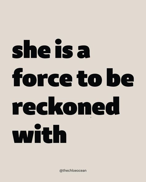 She is a force to be reckoned with ✨ Like, Share with a friend, or Save for later Follow @thechloeocean for more . . . . . #forcetobereckonedwith #strongwomen #femaleempowerment #unapologeticallyme #unapologeticallyyou #keepgoing #dontletthebastardsgetyoudown #dontletthisworldgetyoudown #dontletitgettoyou #strongwilled #selfworth #selfworthquotes #selfimprovement #personalgrowthanddevelopment #confidentwomen #confidentwoman #youareworthy #youareworthit❤️ #knowyourpower #knowyourpurpose #st... A Force To Be Reckoned With, Force To Be Reckoned With Quotes, Worth Quotes, A Force, You Are Worthy, Save For Later, Confident Woman, Keep Going, Strong Women