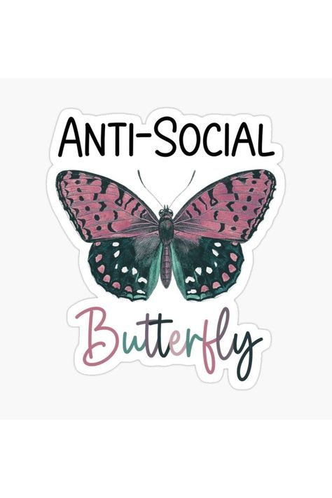 Anti-Social Butterfly Sticker Ew People, Inspirational Stickers, Inspirational Printables, Social Butterfly, Anti Social, Monarch Butterfly, Journal Stickers, Cute Stickers, Vinyl Decal Stickers