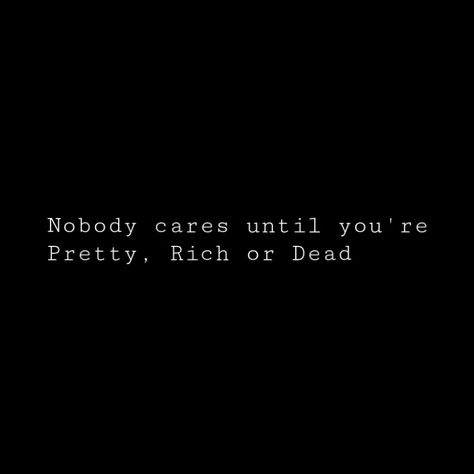 Nobody Cares About You Until Youre Rich, Nobody Cares About You Quotes, Care About You Quotes, Dead Quote, Inspirational Quotes About Success, Bible Verses Quotes Inspirational, Mood Humor, Care About You, Deep Thought Quotes