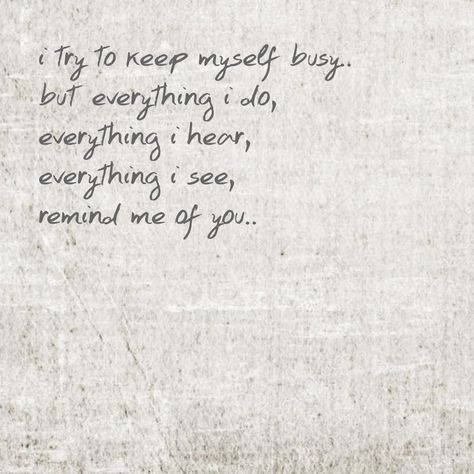 i try to keep myself busy.. but everything i do, everything i hear, everything i see, remind me of you.. Everything Reminds Me Of You, How I See Myself, Ice Spice, I Hate You, I Try, Do Everything, Real Quotes, Love You More, Choose Me