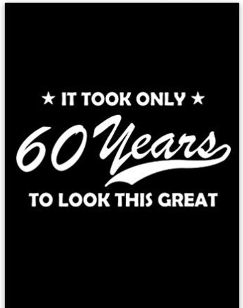 Quotes For 60 Year Old Women, 60th Birthday Sayings For Women, Turning 60 Quotes Woman, 60 Years Old Quotes, Turning 60 Quotes Funny, 60th Birthday Party Themes, 60th Birthday Quotes, 60th Birthday Greetings, Old Man Quotes