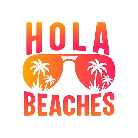 Hola Beaches, Beach Logo, Logo Tshirt, Tshirt Design, Tshirt Logo, Premium Vector, Graphic Resources, Calm Artwork, Keep Calm Artwork