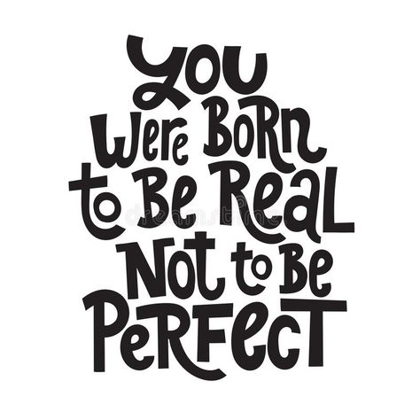 Body positive quotes. You were born to be real not to be perfect - hand drawn vector lettering. Body positive, mental health slogan stylized typography. Social stock illustration Mental Health Slogans, Health Slogans, Health Care Assistant, Health Insurance Humor, Body Positive Quotes, Mental Health Posters, Positive Mental Health, Health Logo, Body Positive