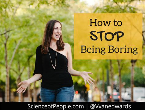 Stop Being Boring: http://www.scienceofpeople.com/2014/01/stop-boring/ Vanessa Van Edwards, Being Boring, Habits To Start, Tumblr Relationship, Life Changing Habits, New Goals, Date Outfit Casual, Changing Habits, Flirting Moves