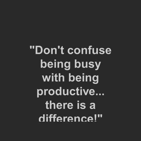 busy vs productive Quotes About Being Busy, Quote For Productivity, Busy Schedule Quotes, Quotes For Being Productive, Busy Vs Productive Quotes, Productivity Quotes, Work Inspiration, Work Quotes, Business Quotes