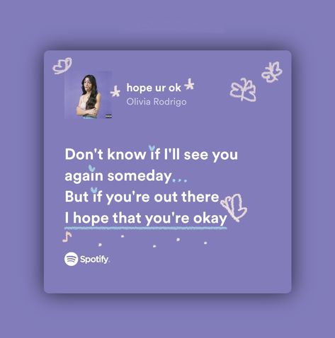 Olivia Rodrigo sour hope ur ok lyrics aesthetic Spotify Hope Ur Ok Aesthetic, Olivia Rodrigo Lyrics Spotify, Olivia Rodrigo Lyrics Aesthetic, Hope Ur Ok Olivia Rodrigo, Aesthetic Purple Icon, Lyrics Spotify Aesthetic, Spotify Lyrics Aesthetic, Olivia Rodrigo Lyrics, Breaking Generational Curses