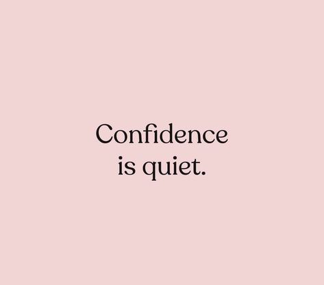 Confidence Is Quiet, Quiet Confidence Quotes, Girlie Quote, Quiet Quotes, Journal Inspiration Writing, Girl Energy, Quiet Confidence, Good Morning Gorgeous, Trend Quote