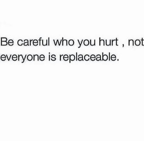 Be careful who you hurt, not everyone is replaceable. Everyone Is Replaceable, Love Breakup, Word Up, The Hard Way, Inner Strength, Great Quotes, Relationship Quotes, Self Help, Favorite Quotes